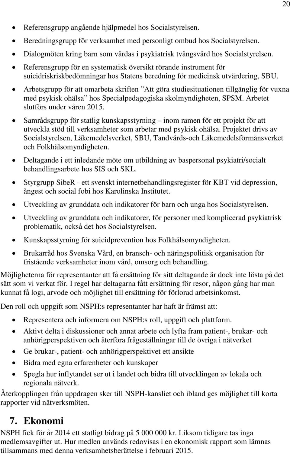 Referensgrupp för en systematisk översikt rörande instrument för suicidriskriskbedömningar hos Statens beredning för medicinsk utvärdering, SBU.
