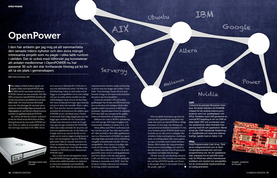 Text: Patrik Gunnersten, IBM I den tidigare artikeln beskrev jag det strategiska värdet med OpenPOWER, både för IBM och för nuvarande användare av POWER.