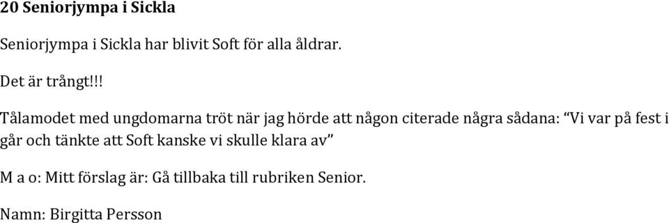 !! Tålamodet med ungdomarna tröt när jag hörde att någon citerade några sådana: