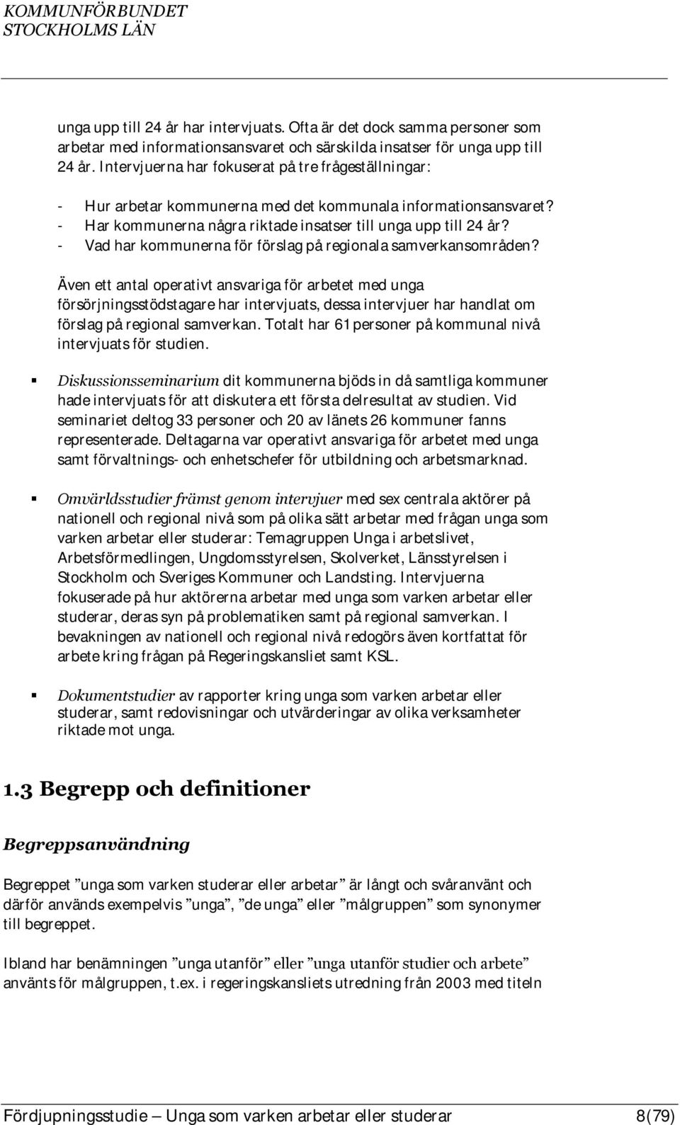 - Vad har kommunerna för förslag på regionala samverkansområden?