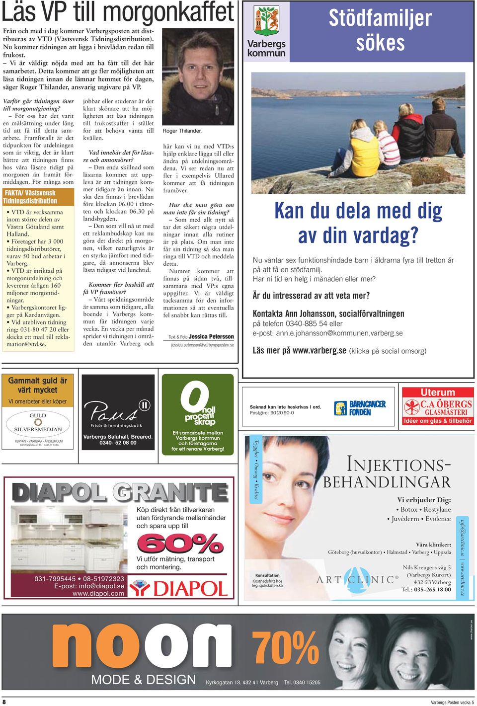 Stödfamiljer sökes Varför går tidningen över till morgonutgivning? För oss har det varit en målsättning under lång tid att få till detta samarbete.