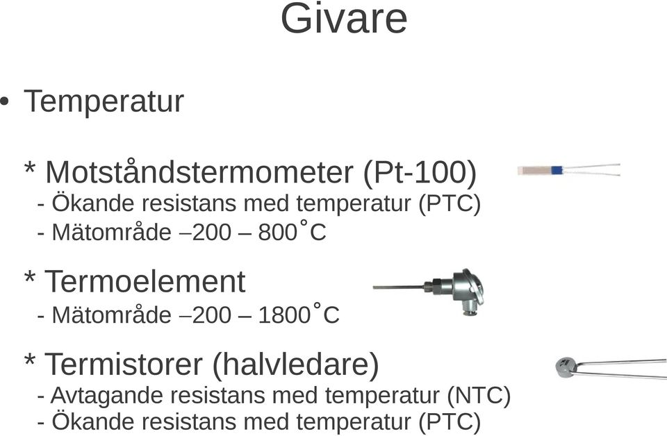 Mätområde 200 1800 C * Termistorer (halvledare) - Avtagande