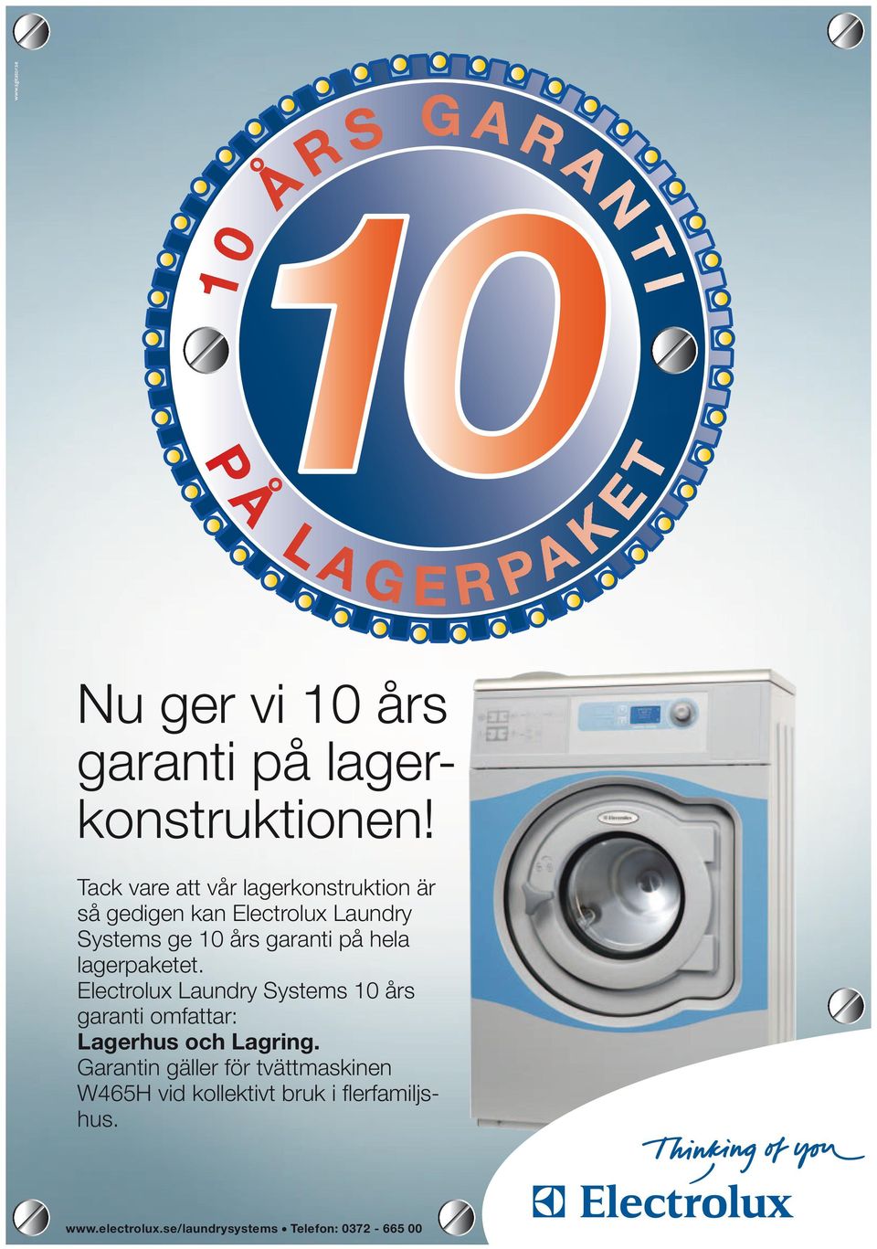 på hela lagerpaketet. Electrolux Laundry Systems 10 års garanti omfattar: Lagerhus och Lagring.