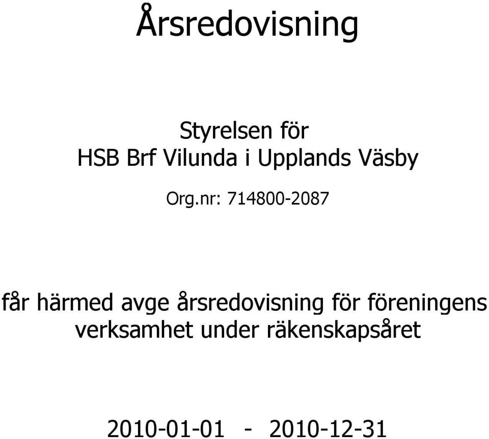 nr: 714800-2087 får härmed avge