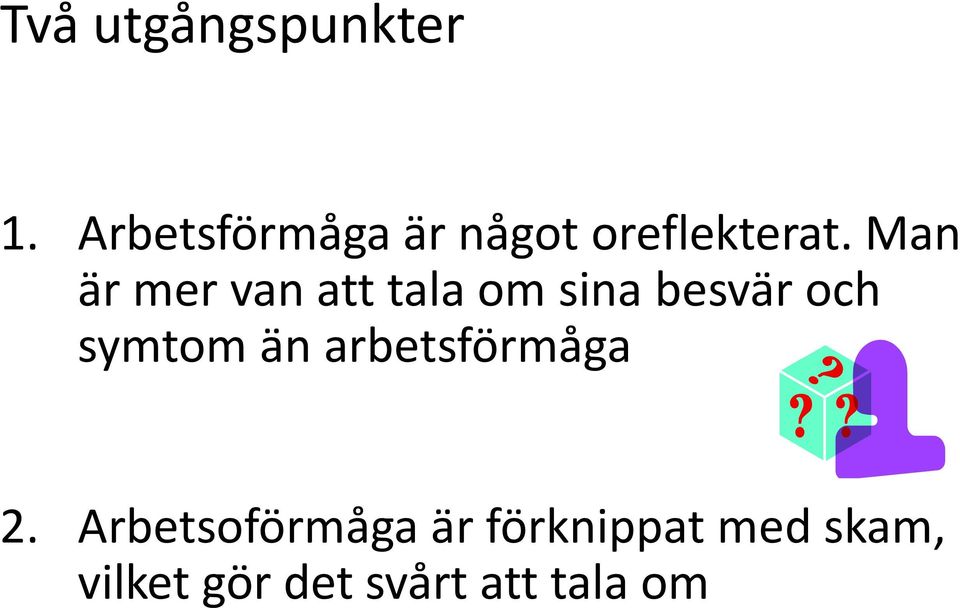 Man är mer van att tala om sina besvär och symtom