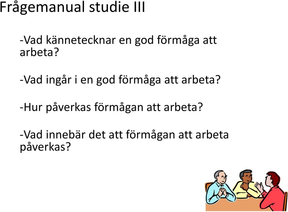 -Vad ingår i en god  -Hur påverkas förmågan att