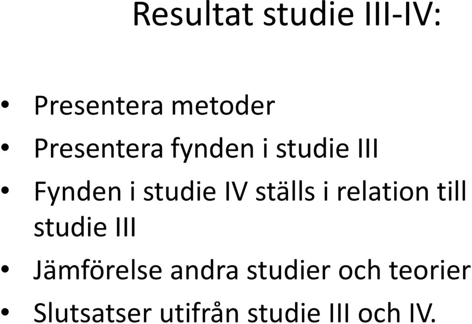 ställs i relation till studie III Jämförelse andra