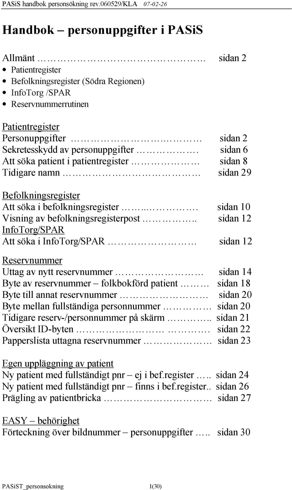 .. sidan 10 Visning av befolkningsregisterpost.