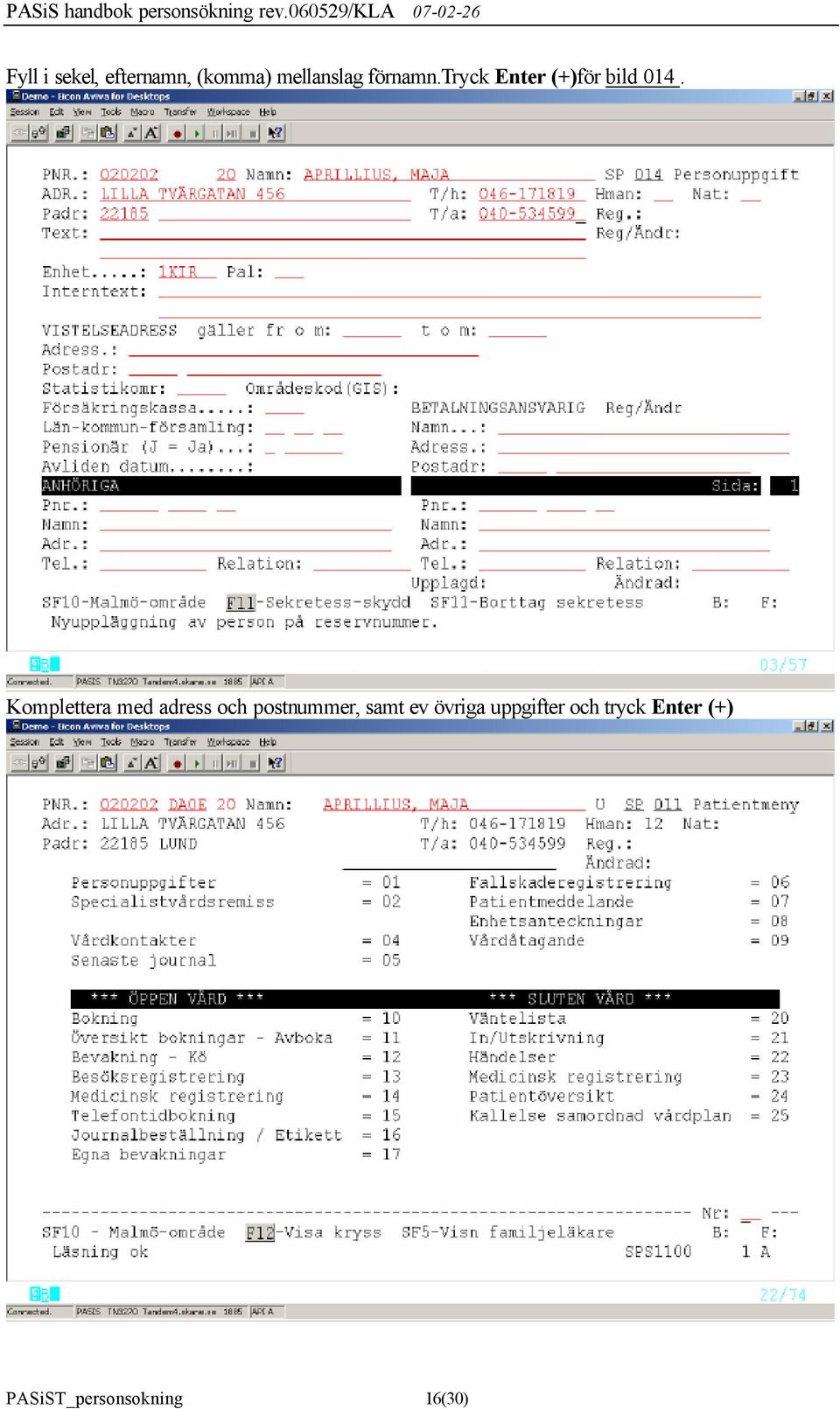 Komplettera med adress och postnummer, samt ev