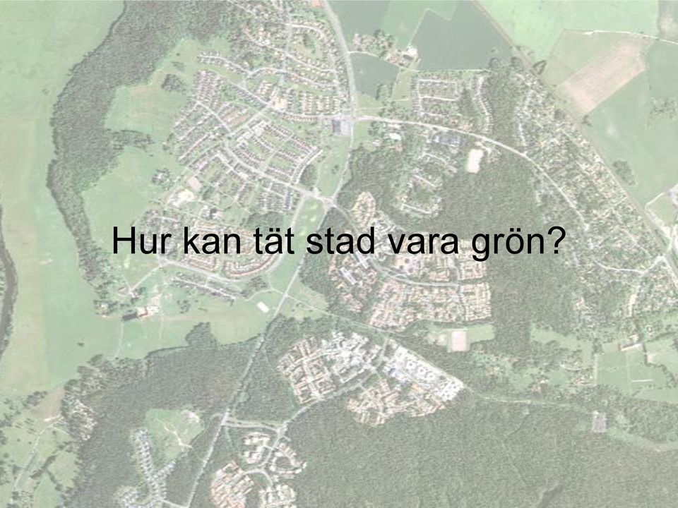 vara grön?