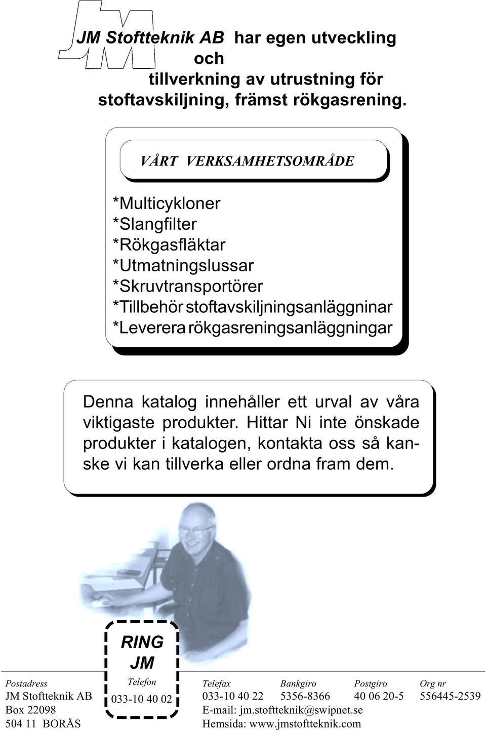 rökgasreningsanläggningar Denna katalog innehåller ett urval av våra viktigaste produkter.