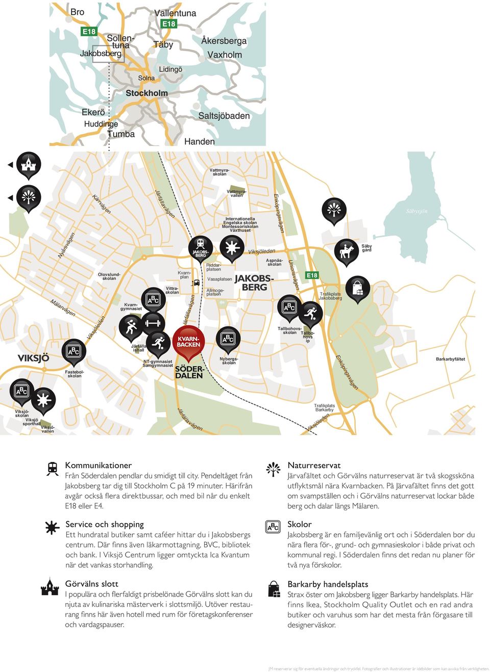 Allmogeplatsen Riddarplatsen Kvarnplan JAKOBS- BERG Järfälla Utbildningscentrum Unionsvägen Järfällavallen Tallbohovsskolan Tallbohovs ip Trafikplats Jakobsberg Enköpingsvägen Säby gård