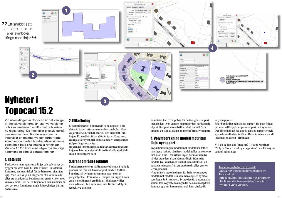 Tiondelsversionerna innehåller en mängd nya och förbättrade kommandon medan hundradelsversionerna egentligen bara ska innehålla rättningar. Version 15.2.