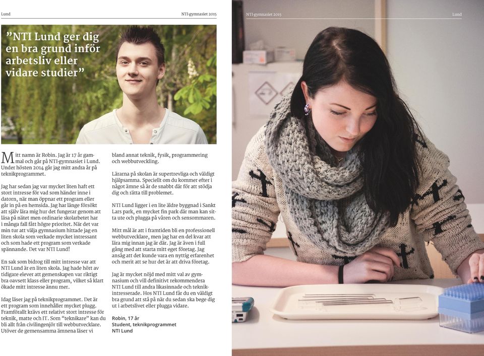 Jag har länge försökt att själv lära mig hur det fungerar genom att läsa på nätet men ordinarie skolarbetet har i många fall fått högre prioritet.