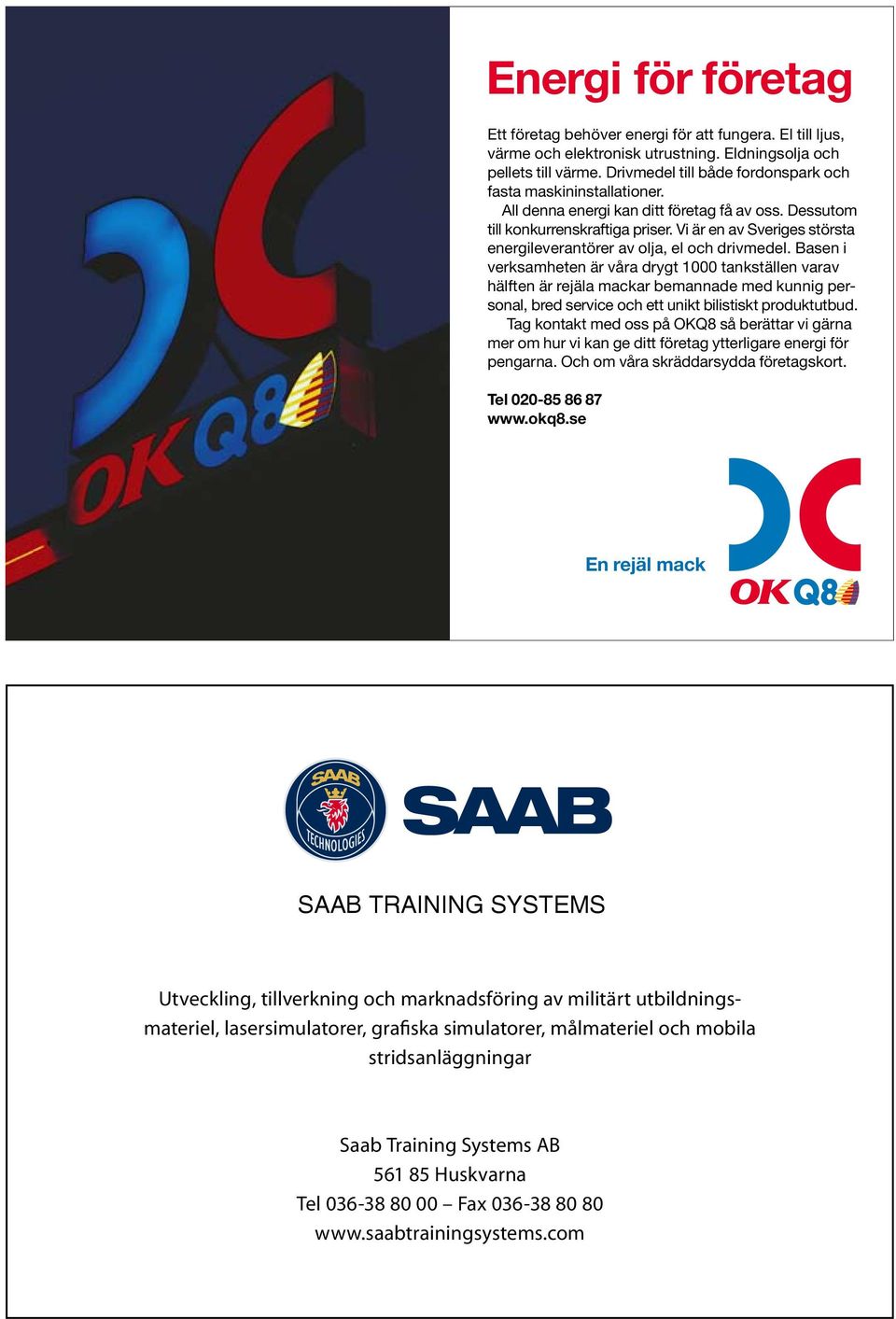 målmateriel och mobila stridsanläggningar Saab Training Systems AB 561