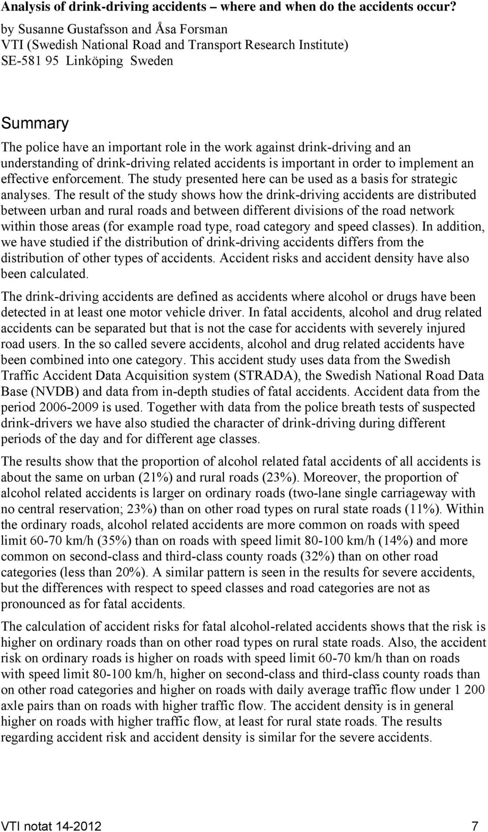 drink-driving and an understanding of drink-driving related accidents is important in order to implement an effective enforcement.