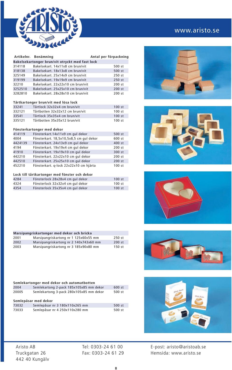 28x28x10 cm brun/vit 200 st Tårtkartonger brun/vit med lösa lock 33241 Tårtlock 32x32x4 cm brun/vit 100 st 332121 Tårtbotten 32x32x12 cm brun/vit 100 st 33541 Tårtlock 35x35x4 cm brun/vit 100 st