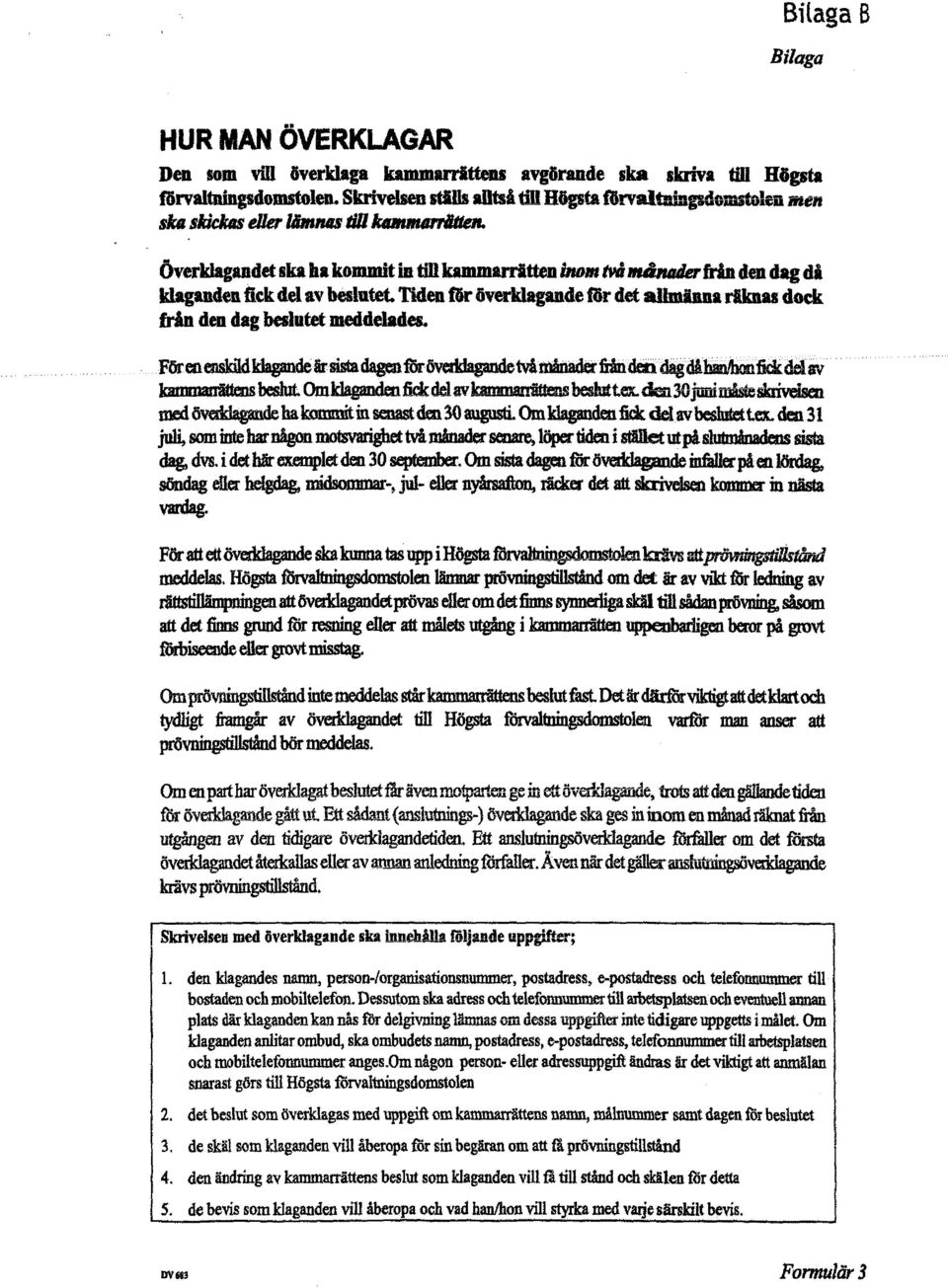 amma klaganden fick del av beslutet Tiden för överklagande för det allmänna räknas dock från den dag beslutet meddelades.