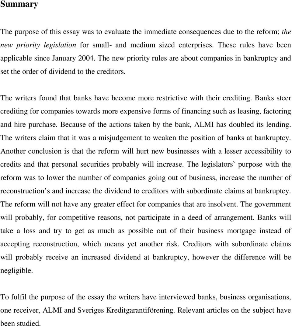 The writers found that banks have become more restrictive with their crediting.