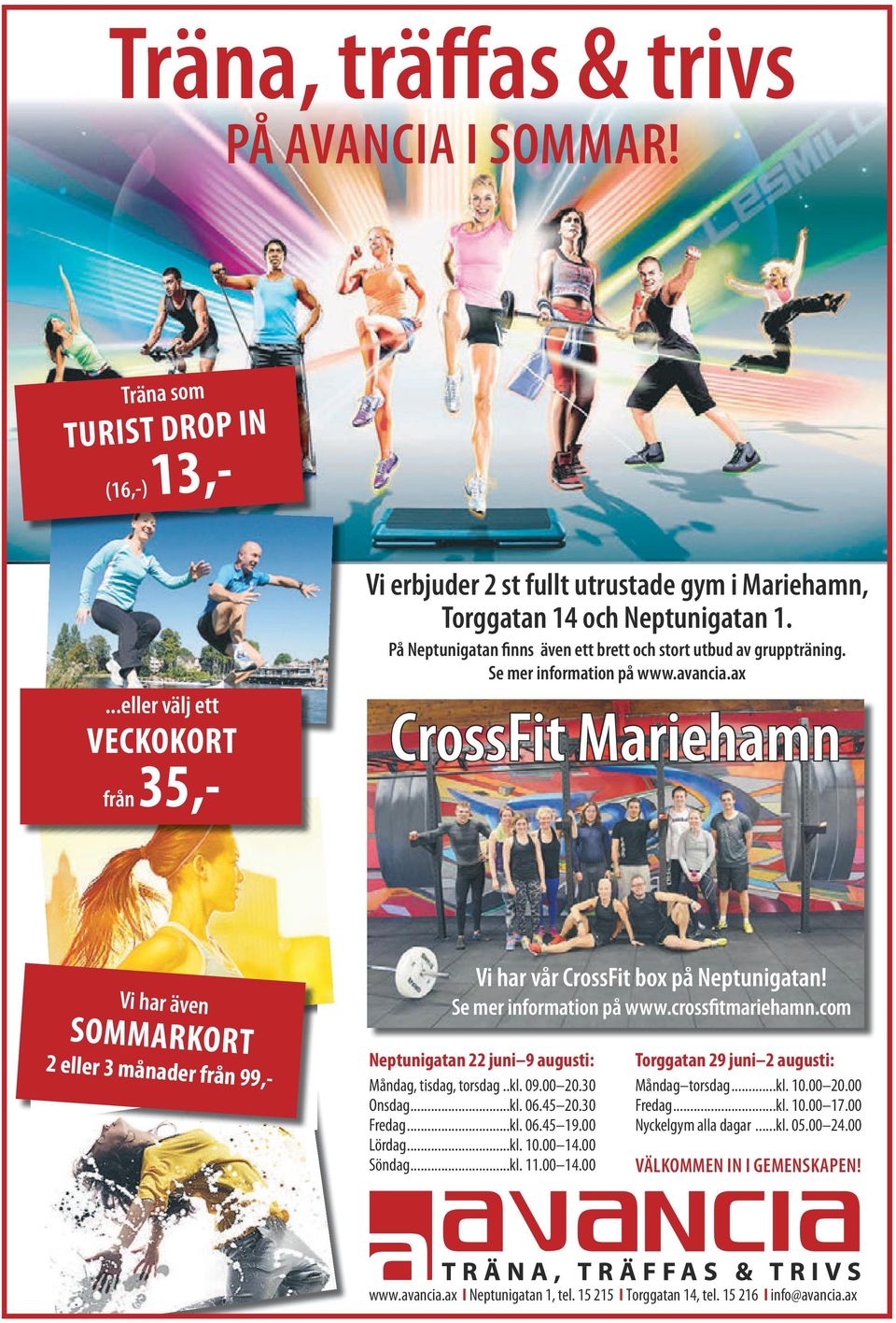 ax CrossFit Mariehamn Vi har även SOMMARKORT 2 eller 3 månader från 99,- Vi har vår CrossFit box på Neptunigatan! Se mer information på www.crossfitmariehamn.