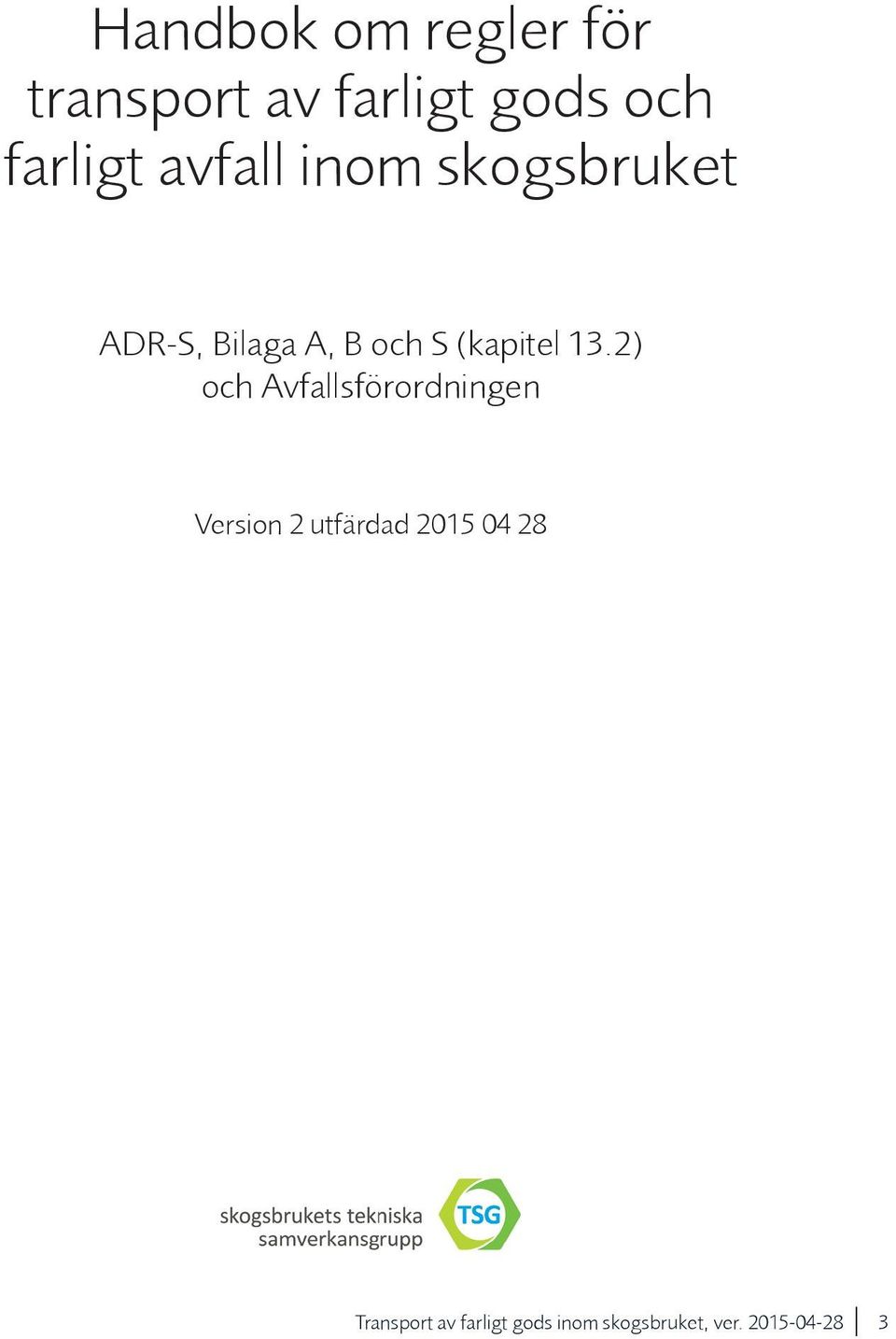 13.2) och Avfallsförordningen Version 2 utfärdad 2015 04 28