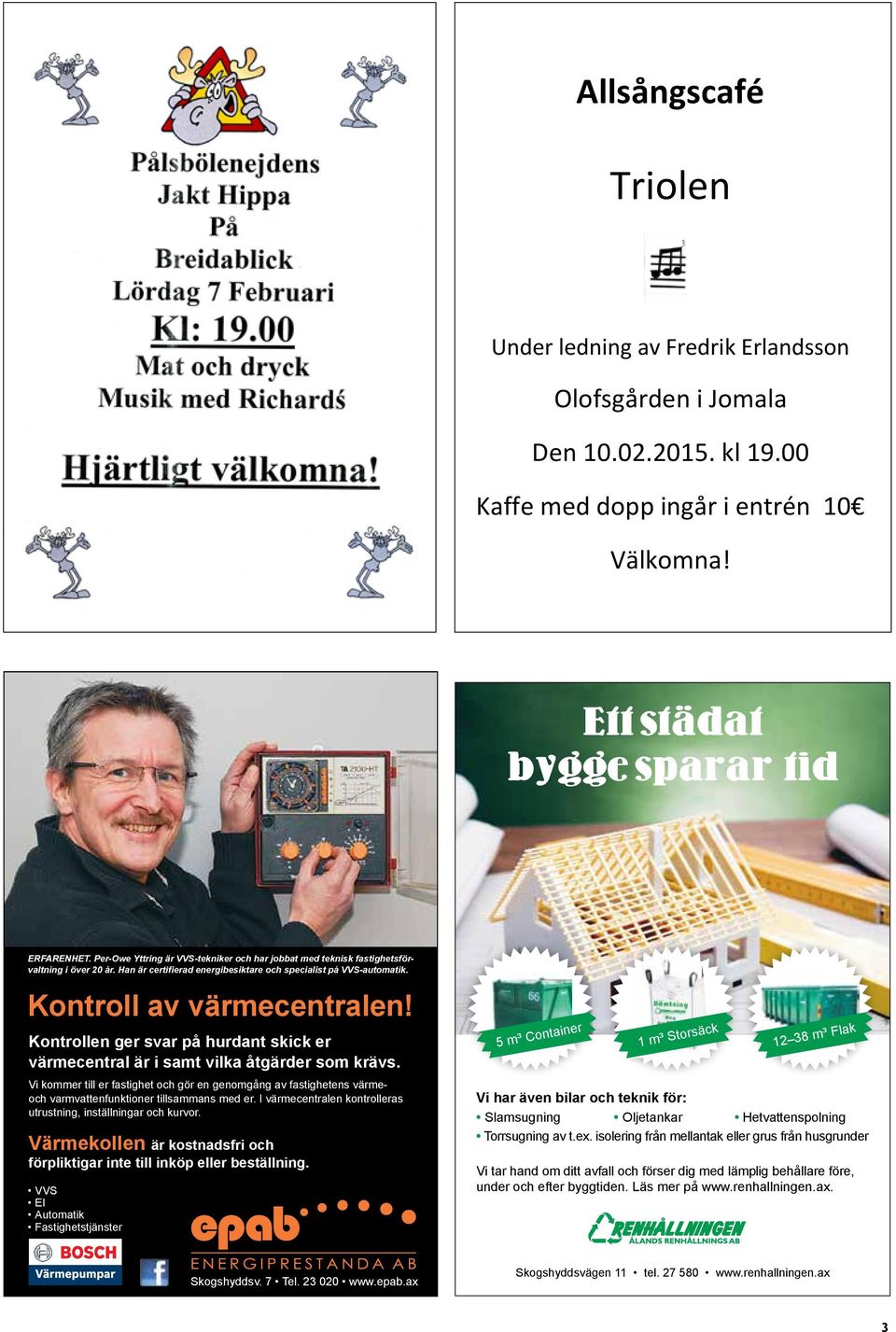 Kontrollen ger svar på hurdant skick er värmecentral är i samt vilka åtgärder som krävs.