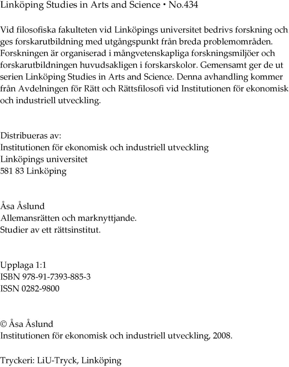 Denna avhandling kommer från Avdelningen för Rätt och Rättsfilosofi vid Institutionen för ekonomisk och industriell utveckling.