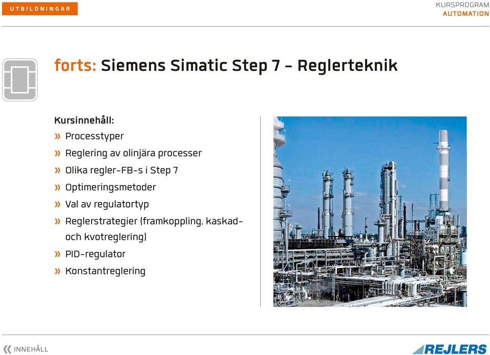 Step 7» Optimeringsmetoder» Val av regulatortyp» Reglerstrategier