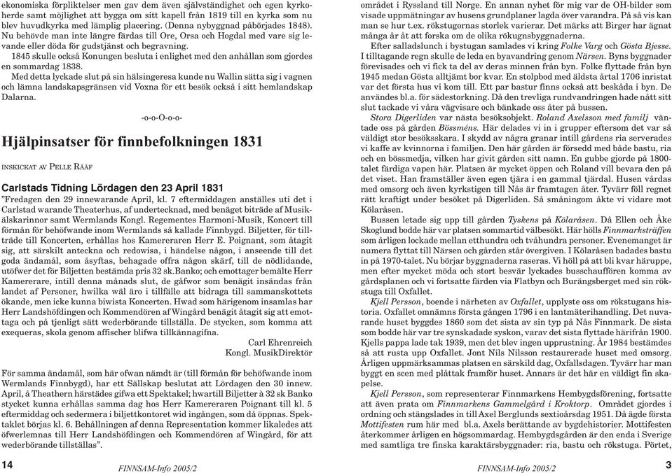 1845 skulle också Konungen besluta i enlighet med den anhållan som gjordes en sommardag 1838.