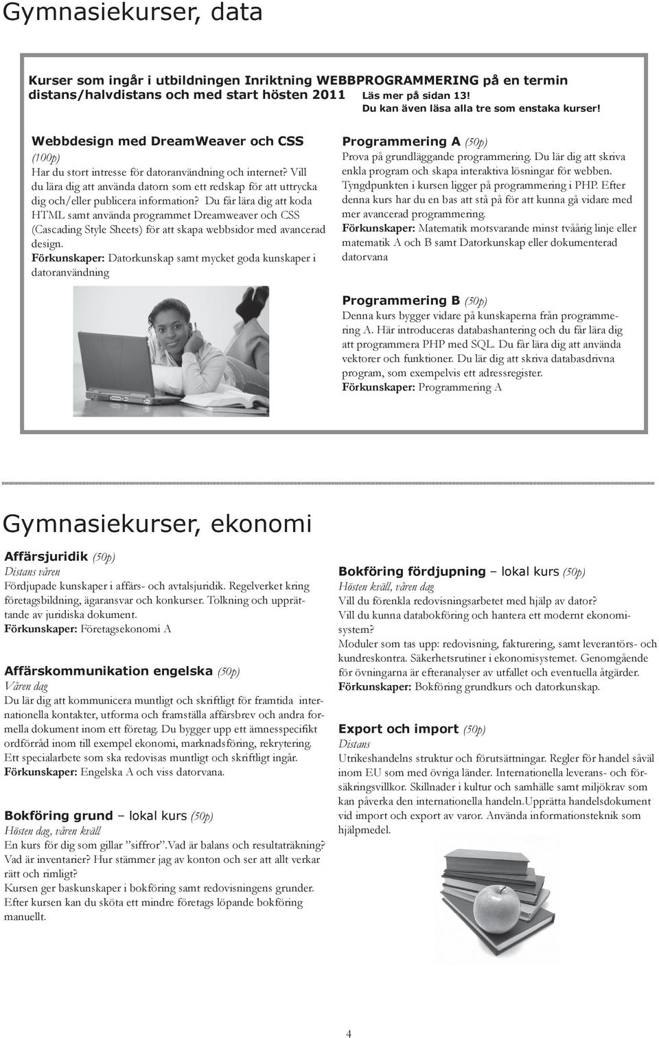 Vill du lära dig att använda datorn som ett redskap för att uttrycka dig och/eller publicera information?