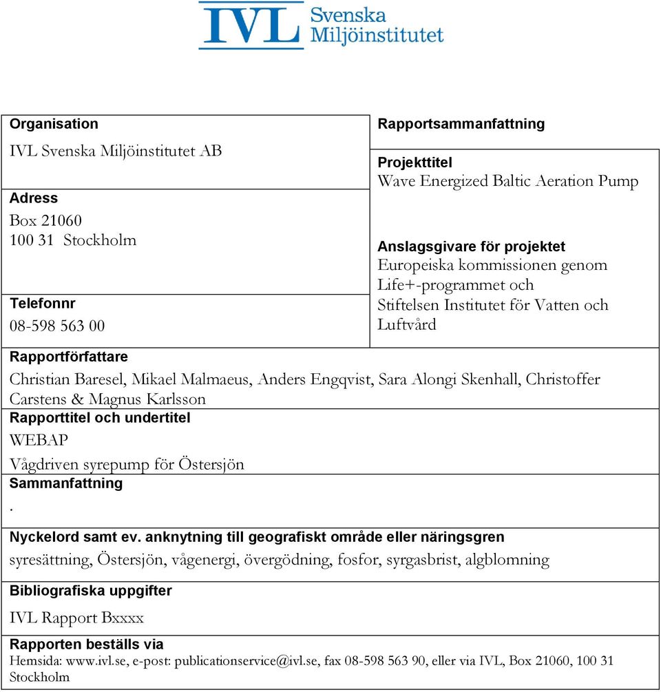 Skenhall, Christoffer Carstens & Magnus Karlsson Rapporttitel och undertitel WEBAP Sammanfattning. Nyckelord samt ev.