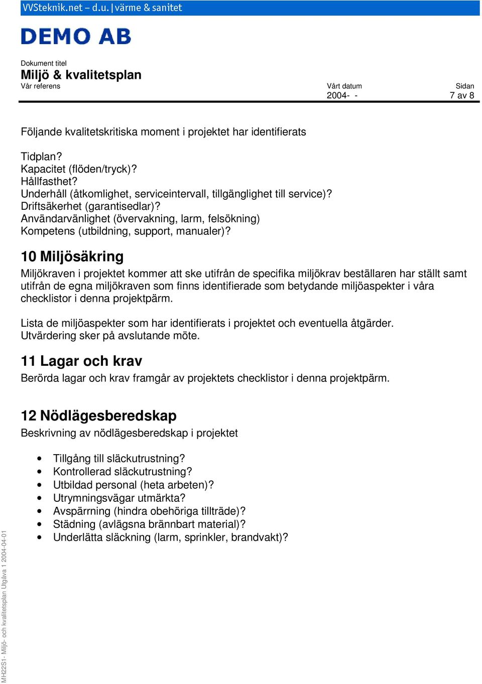 Användarvänlighet (övervakning, larm, felsökning) Kompetens (utbildning, support, manualer)?