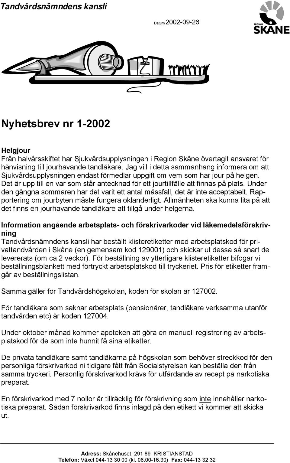 Det är upp till en var som står antecknad för ett jourtillfälle att finnas på plats. Under den gångna sommaren har det varit ett antal mässfall, det är inte acceptabelt.