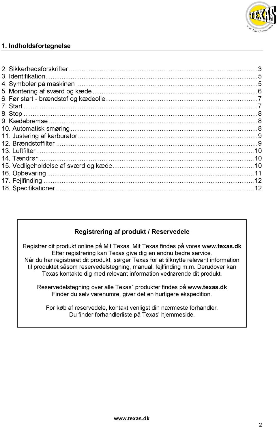 Opbevaring... 11 17. Fejlfinding... 12 18. Specifikationer... 12 Registrering af produkt / Reservedele Registrer dit produkt online på Mit Texas.