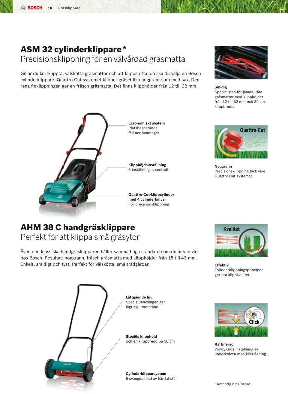 Smidig Specialisten för jämna, täta gräsmattor med klipphöjder från 12 till 32 mm och 32 cmklippbredd.