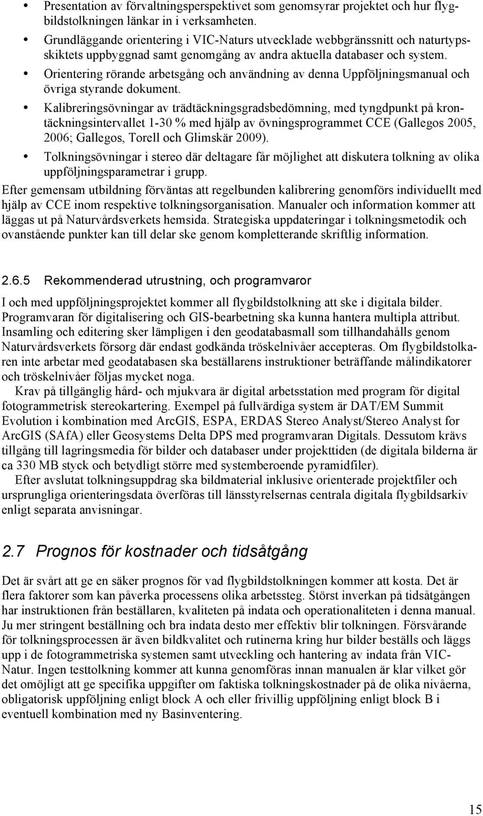 Orientering rörande arbetsgång och användning av denna Uppföljningsmanual och övriga styrande dokument.