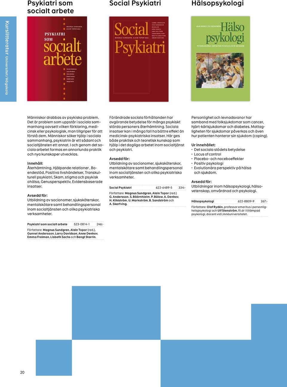 Människor söker hjälp i sociala sammanhang, psykiatrin är ett sådant och socialtjänsten ett annat. I och genom det sociala arbetet formas en annorlunda praktik och nya kunskaper utvecklas.