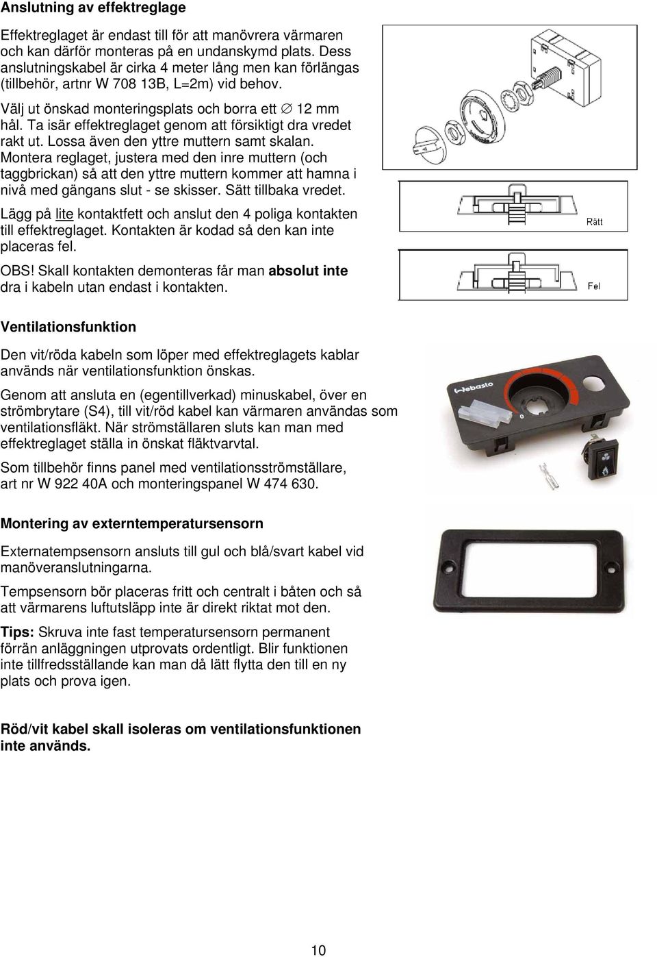 Ta isär effektreglaget genom att försiktigt dra vredet rakt ut. Lossa även den yttre muttern samt skalan.