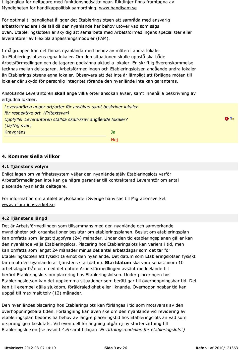 Etableringslotsen är skyldig att samarbeta med Arbetsförmedlingens specialister eller leverantörer av Flexibla anpassningsmoduler (FAM).