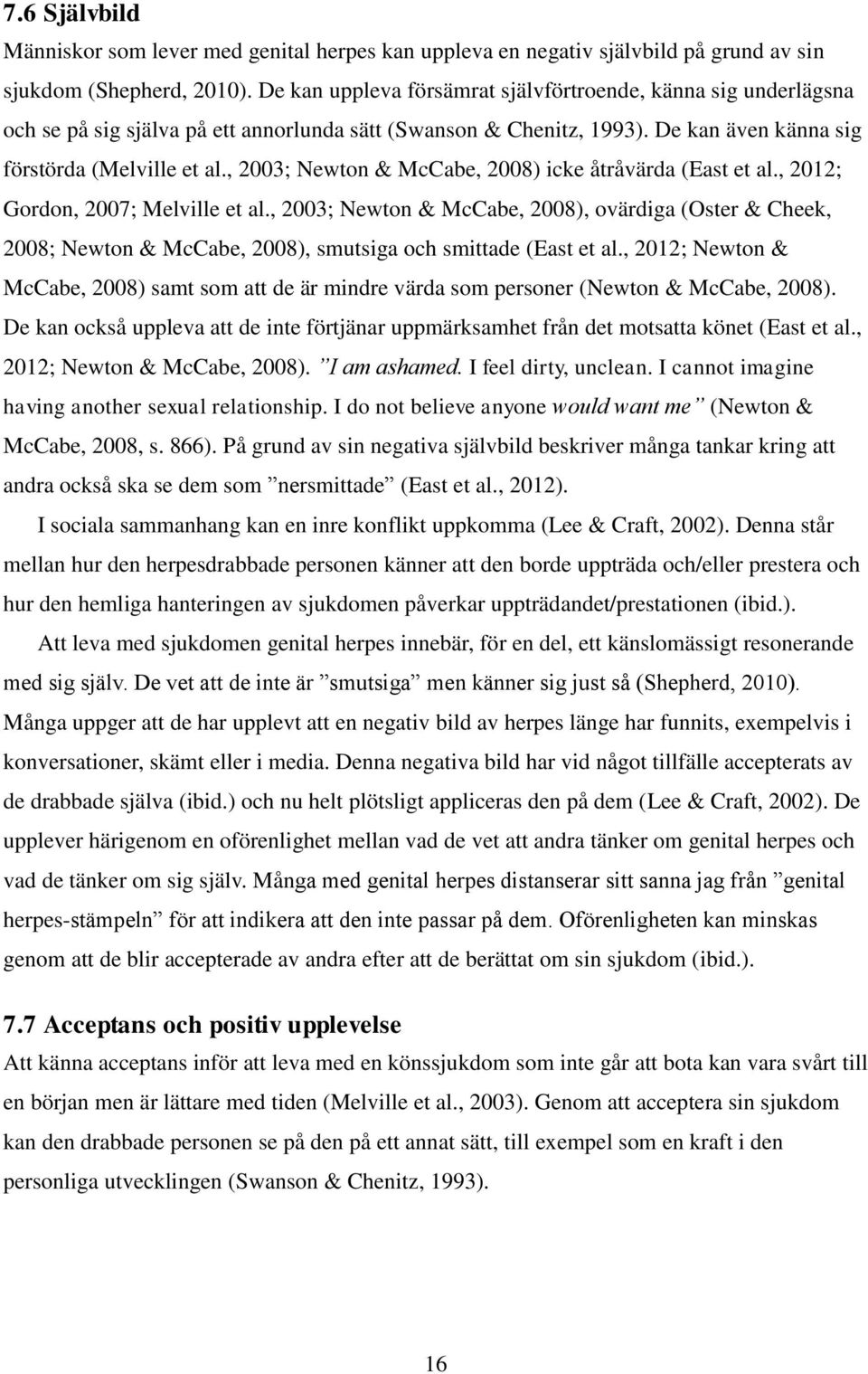 , 2003; Newton & McCabe, 2008) icke åtråvärda (East et al., 2012; Gordon, 2007; Melville et al.