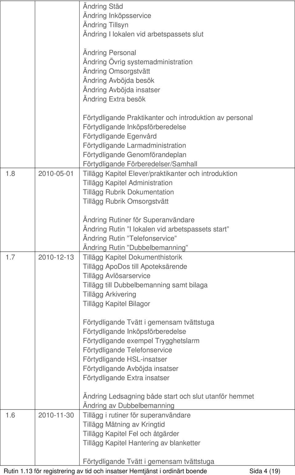 Genomförandeplan Förtydligande Förberedelser/Samhall 1.