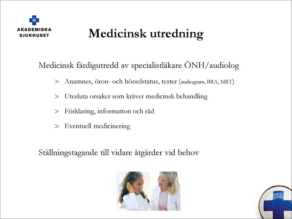 MRT) > Utesluta orsaker som kräver medicinsk behandling > Förklaring,