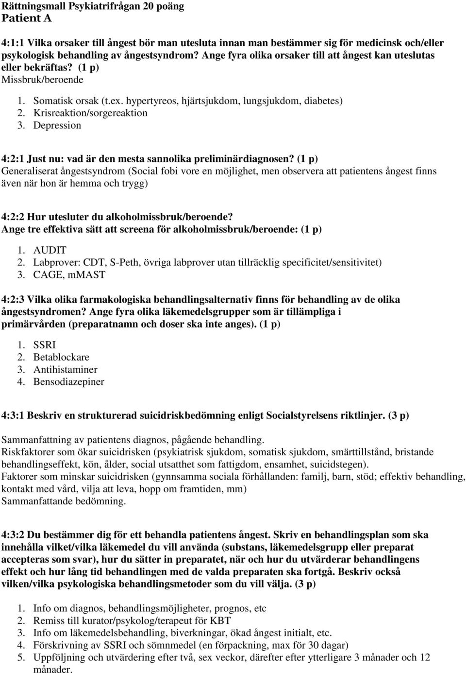 Krisreaktion/sorgereaktion 3. Depression 4:2:1 Just nu: vad är den mesta sannolika preliminärdiagnosen?