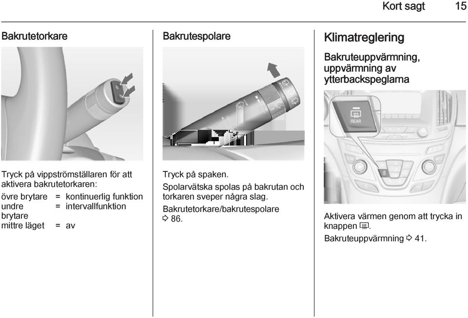 intervallfunktion brytare mittre läget = av Tryck på spaken.