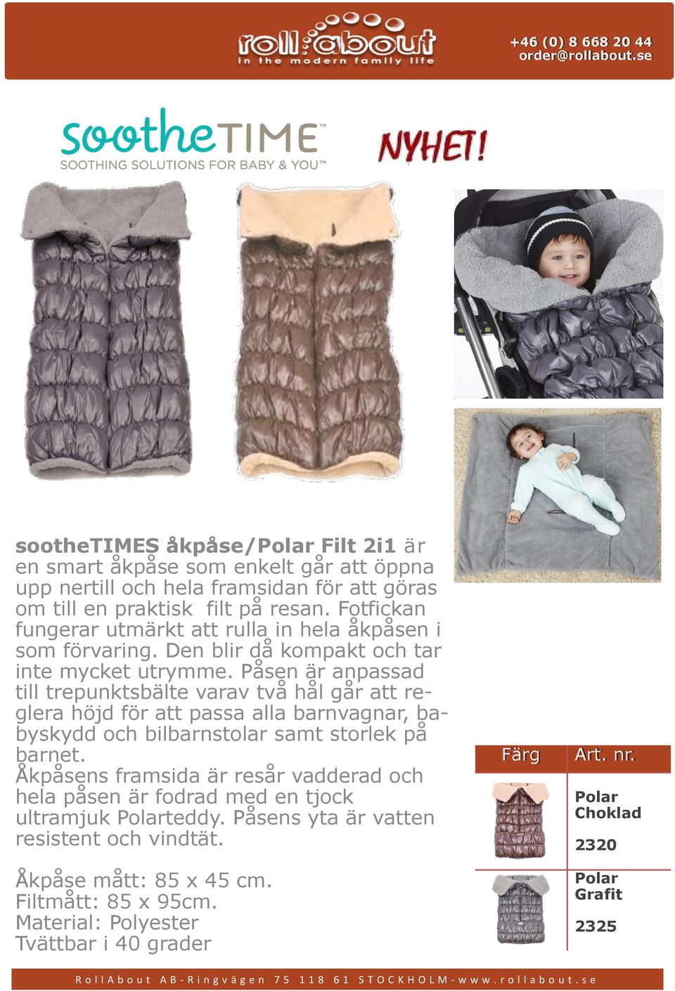 Påsen är anpassad till trepunktsbälte varav två hål går att reglera höjd för att passa alla barnvagnar, babyskydd och bilbarnstolar samt storlek på barnet.