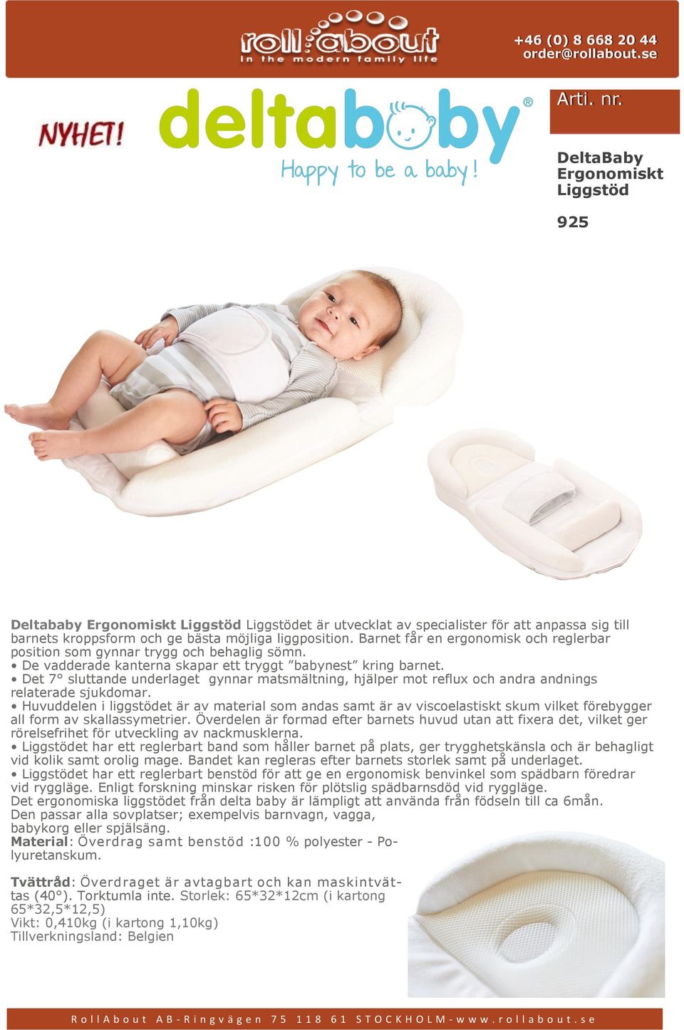 Barnet får en ergonomisk och reglerbar position som gynnar trygg och behaglig sömn. De vadderade kanterna skapar ett tryggt babynest kring barnet.