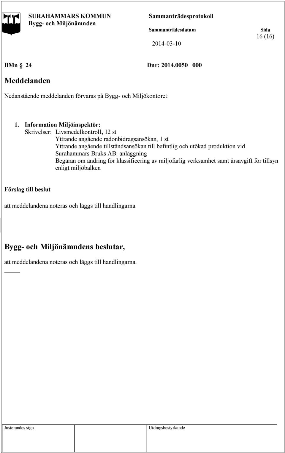 tillståndsansökan till befintlig och utökad produktion vid Surahammars Bruks AB: anläggning Begäran om ändring för klassificering av