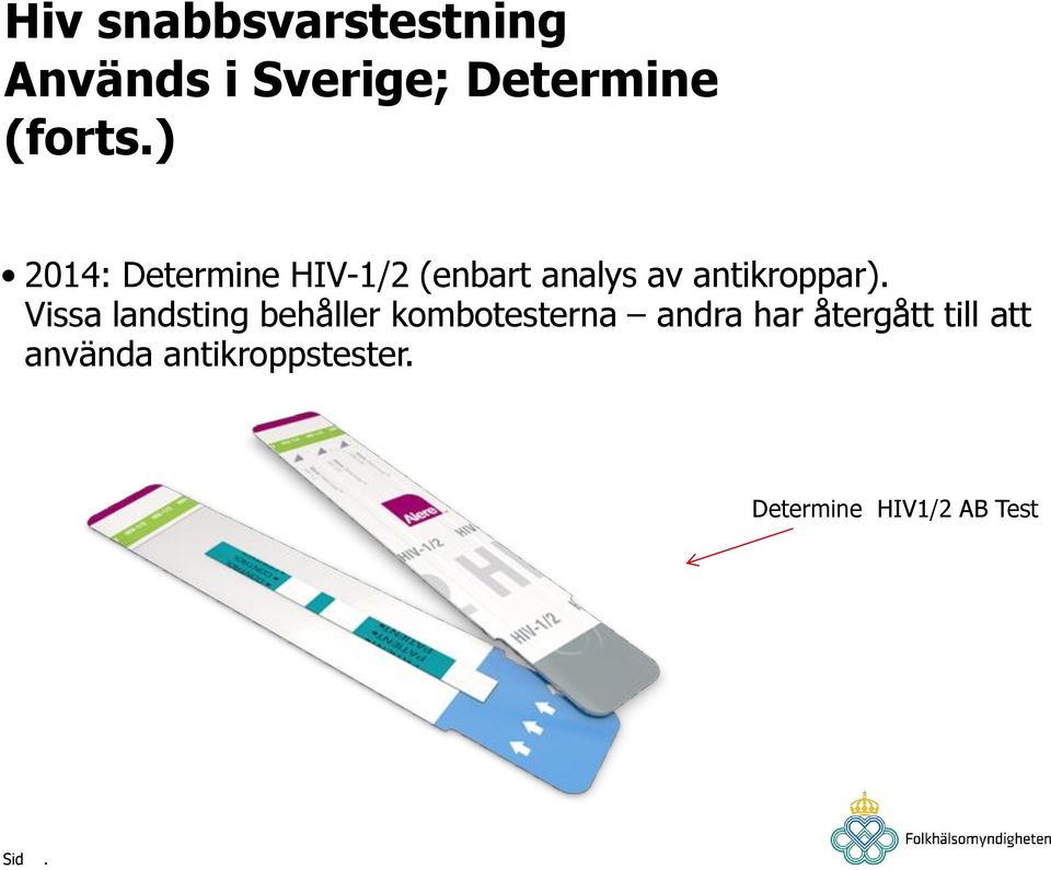 antikroppar) Vissa landsting behåller kombotesterna andra