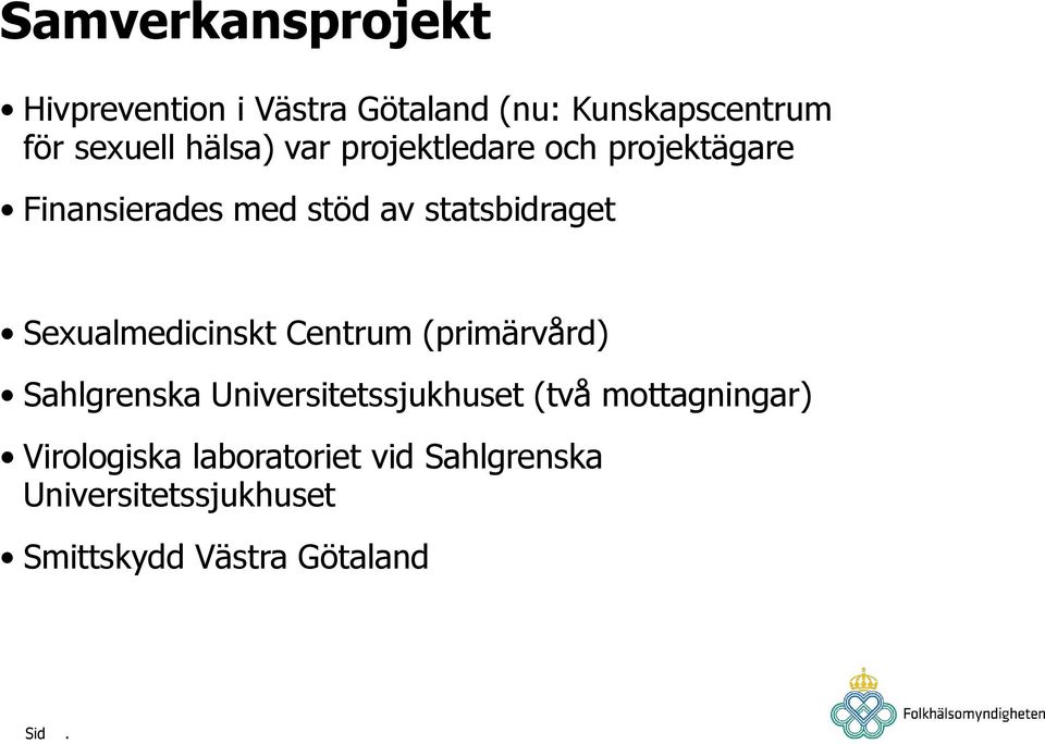 Sexualmedicinskt Centrum (primärvård) Sahlgrenska Universitetssjukhuset (två