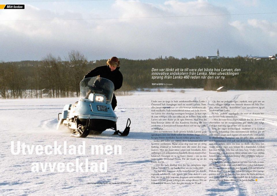 Under mer än tjugo år hade snöskotertillverkaren Lenko i Östersund haft framgångar med sin modell Larven.